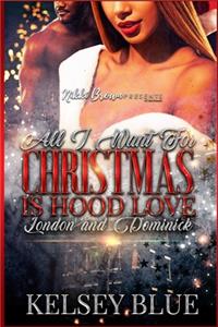All I Want For Christmas is Hood Love: London and Dominick