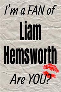 I'm a Fan of Liam Hemsworth Are You? Creative Writing Lined Journal