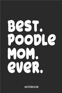 Best Poodle Mom Ever Notebook