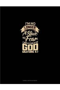 I'm No Longer a Slave to Fear, I Am a Child of God - Galatians 4