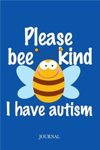 Please Bee Kind I Have Autism Journal