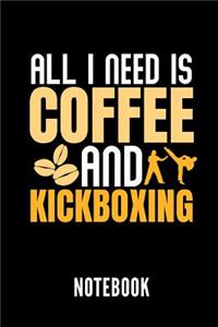 All I Need Is Coffee and Kickboxing Notebook
