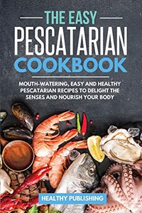 The Easy Pescatarian Cookbook