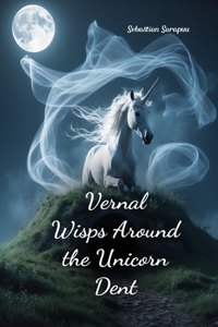 Vernal Wisps Around the Unicorn Dent