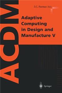 Adaptive Computing in Design and Manufacture V