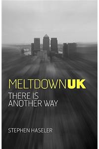 Meltdown UK - There is Another Way