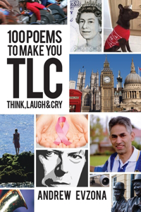 100 Poems to Make you TLC (Think, Laugh, Cry)