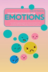 Tips and Tricks To Master Your Emotions