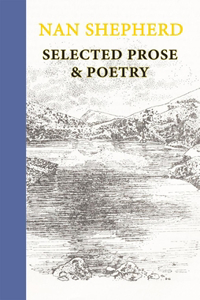 Nan Shepherd: Selected Prose & Poetry