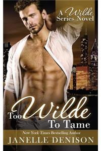 Too Wilde To Tame (Wilde Series)