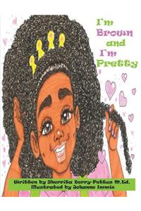I'm Brown and I'm Pretty