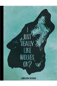 I Just Really Like Wolves, OK? Composition Notebook -Dot Grid