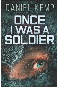 Once I Was a Soldier