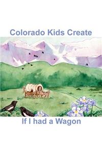 Colorado Kids Create If I Had a Wagon