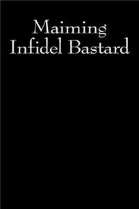 Maiming Infidel Bastard