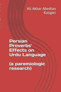 Persian proverbs' effects on Urdu language (A paremiologic research)