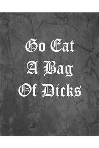 Go Eat A Bag Of Dicks