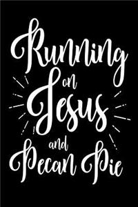 Running On Jesus and Pecan Pie