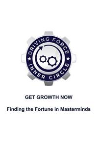 Get Growth Now - Finding the Fortune in Masterminds