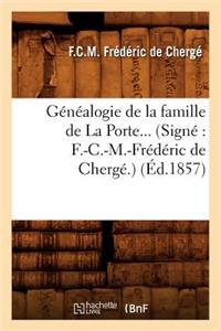 Généalogie de la Famille de la Porte. (Signé F.-C.-M.-Frédéric de Chergé.) (Éd.1857)