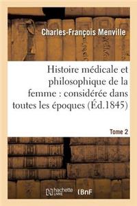 Histoire Médicale Et Philosophique de la Femme: Considérée Dans Toutes Les Époques Tome 2