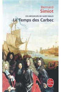 Ces Messieurs De Saint-Malo: Le Temps DES Carbec