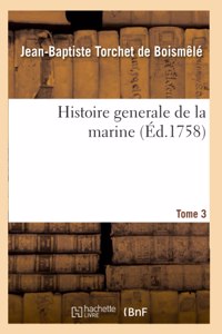 Histoire Generale de la Marine. Tome 3