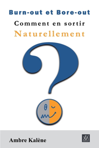 Burn-out et Bore-out - Comment en sortir naturellement