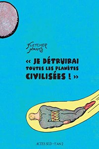 Je detruirai toutes les planetes civilisees!