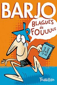 Barjo, Blagues de Fous