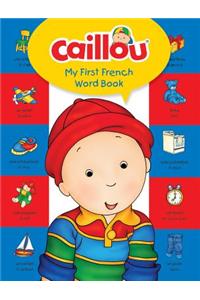 Caillou, My First French Word Book