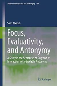 Focus, Evaluativity, and Antonymy