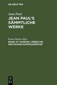 Jean Paul's Sämmtliche Werke, Band 27, Museum. Ueber die deutschen Doppelwörter
