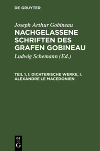 Dichterische Werke, I. Alexandre Le Macedonien