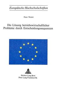 Die Loesung betriebswirtschaftlicher Probleme durch Entscheidungssequenzen
