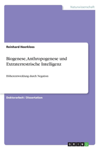 Biogenese, Anthropogenese und Extraterrestrische Intelligenz