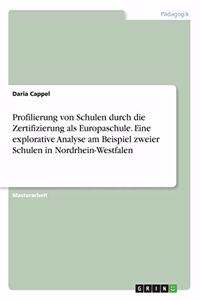 Profilierung von Schulen durch die Zertifizierung als Europaschule. Eine explorative Analyse am Beispiel zweier Schulen in Nordrhein-Westfalen