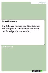 Rolle der Kontrastiven Linguistik und Fehlerlinguistik in modernen Methoden des Fremdsprachenunterrichts