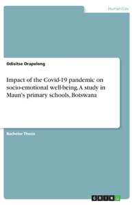 Impact of the Covid-19 pandemic on socio-emotional well-being. A study in Maun's primary schools, Botswana