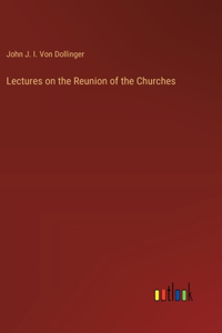 Lectures on the Reunion of the Churches