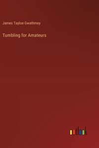 Tumbling for Amateurs