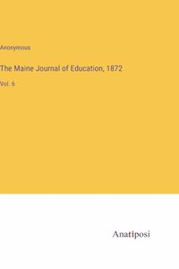 Maine Journal of Education, 1872