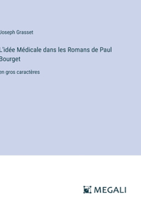 L'idée Médicale dans les Romans de Paul Bourget