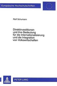 Direktinvestitionen Und Ihre Bedeutung Fuer Die Internationalisierung Und Die Integration Von Volkswirtschaften