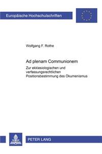 Ad Plenam Communionem: Zur Ekklesiologischen Und Verfassungsrechtlichen Positionsbestimmung Des Oekumenismus