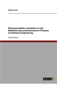 Referenzmodelle und Pattern in der Modellierung wissensintensiver Prozesse im Software Engineering