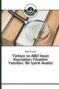 Türkiye ve ABD &#304;nsan Kaynaklar&#305; Yönetimi Yaz&#305;nlar&#305;: Bir &#304;çerik Analizi