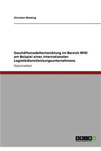 Geschäftsmodellentwicklung im Bereich RFID am Beispiel eines internationalen Logistikdienstleistungsunternehmens