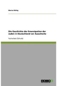 Die Geschichte der Emanzipation der Juden in Deutschland vor Ausschwitz