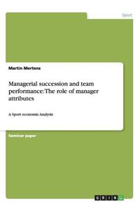 Managerial succession and team performance